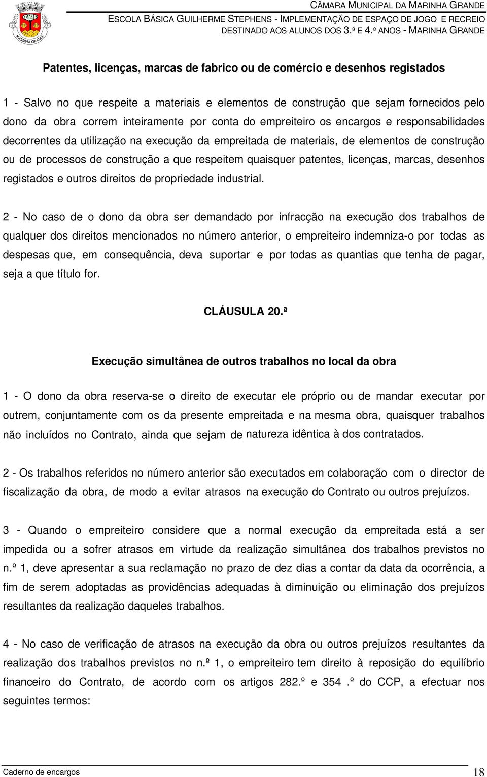 quaisquer patentes, licenças, marcas, desenhos registados e outros direitos de propriedade industrial.