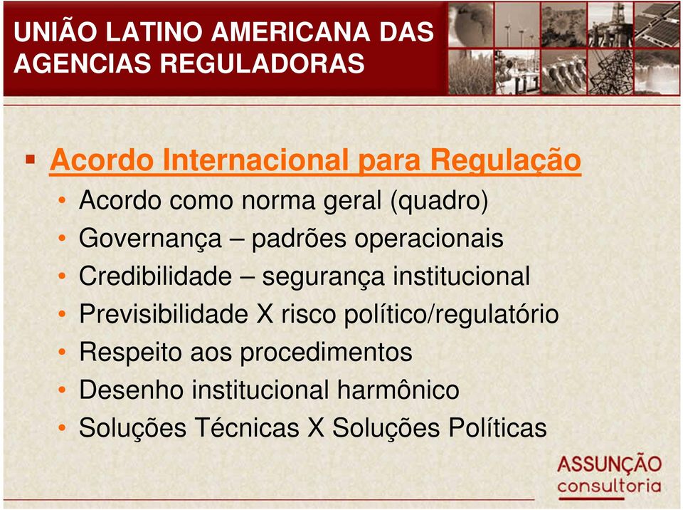 Credibilidade segurança institucional Previsibilidade X risco político/regulatório