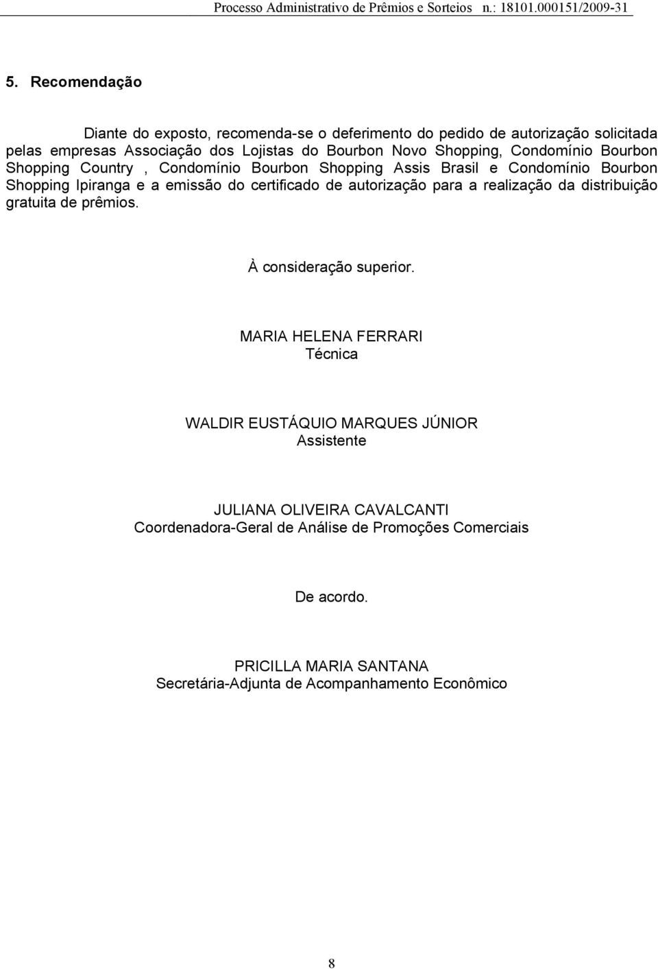 autorização para a realização da distribuição gratuita de prêmios. À consideração superior.