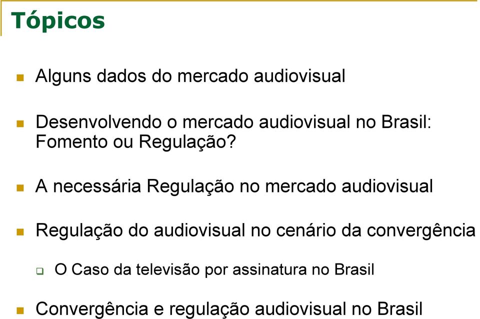 A necessária Regulação no mercado audiovisual Regulação do audiovisual no