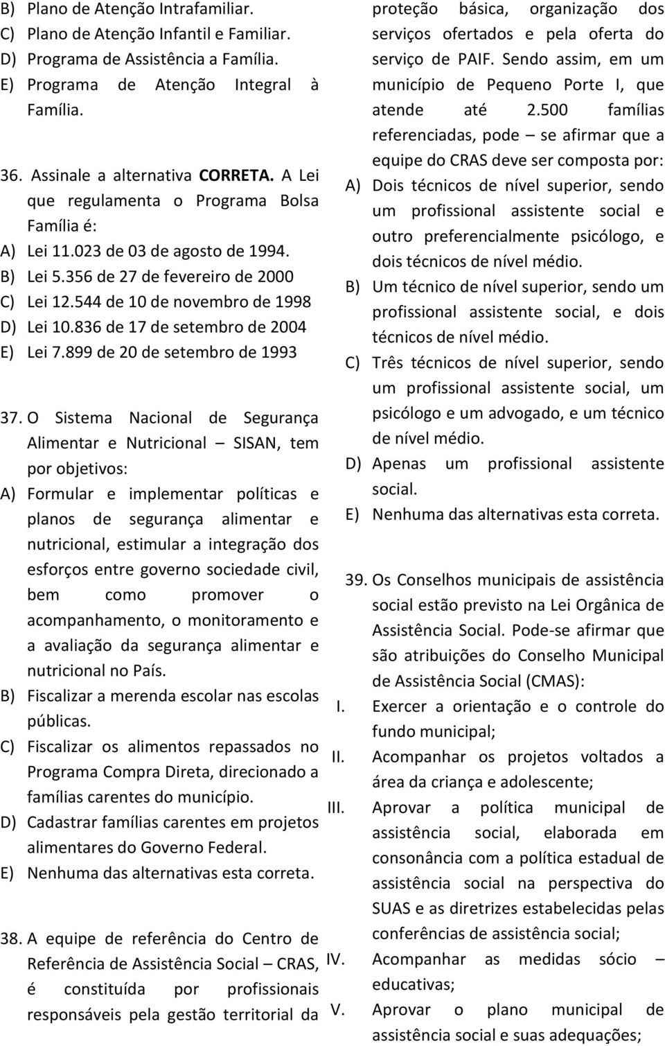 836 de 17 de setembro de 2004 E) Lei 7.899 de 20 de setembro de 1993 37.