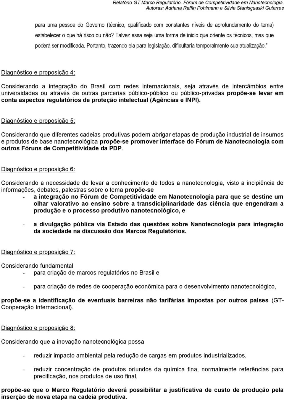 Diagnóstico e proposição 4: Considerando a integração do Brasil com redes internacionais, seja através de intercâmbios entre universidades ou através de outras parcerias público-público ou