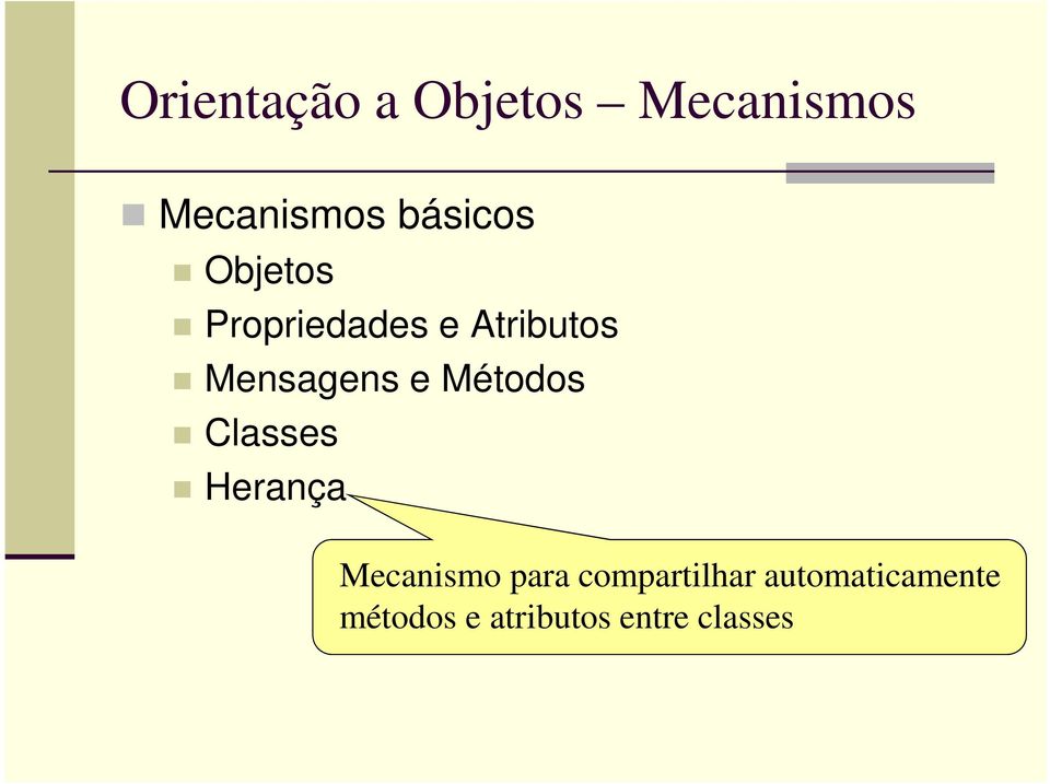 Mensagens e Métodos Classes Herança Mecanismo