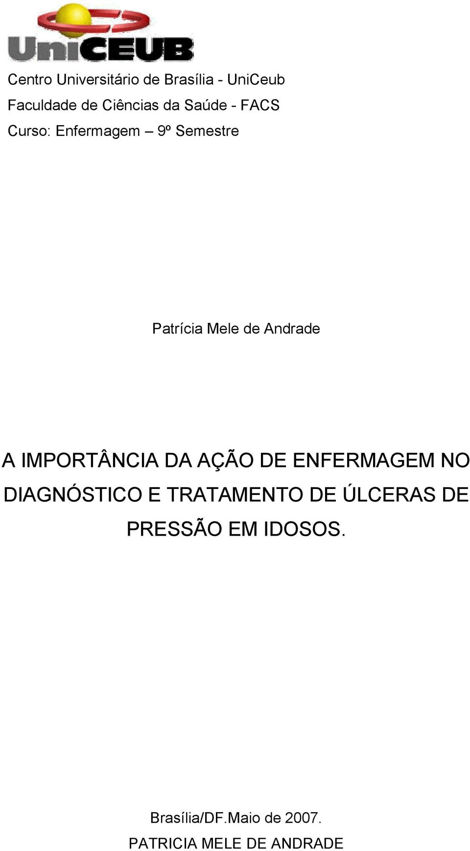 IMPORTÂNCIA DA AÇÃO DE ENFERMAGEM NO DIAGNÓSTICO E TRATAMENTO DE