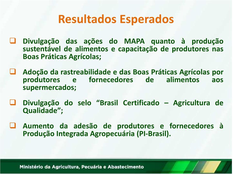 produtores e fornecedores de alimentos aos supermercados; Divulgação do selo Brasil Certificado