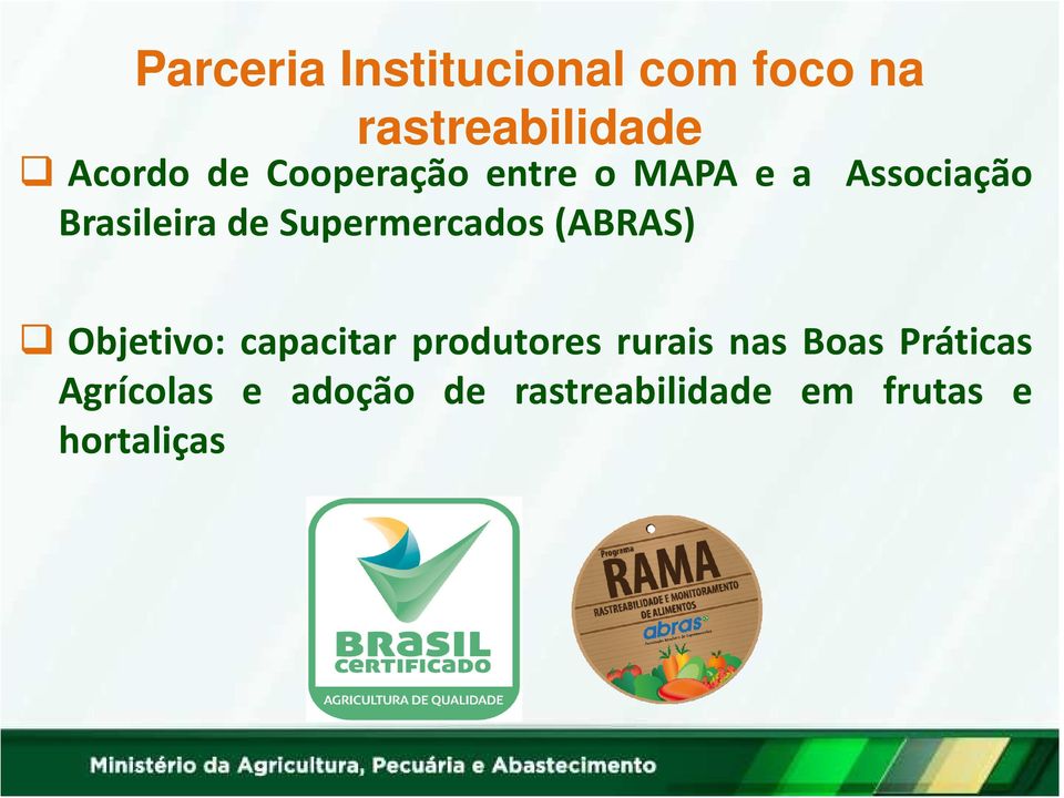 Supermercados(ABRAS) Objetivo: capacitar produtores rurais nas