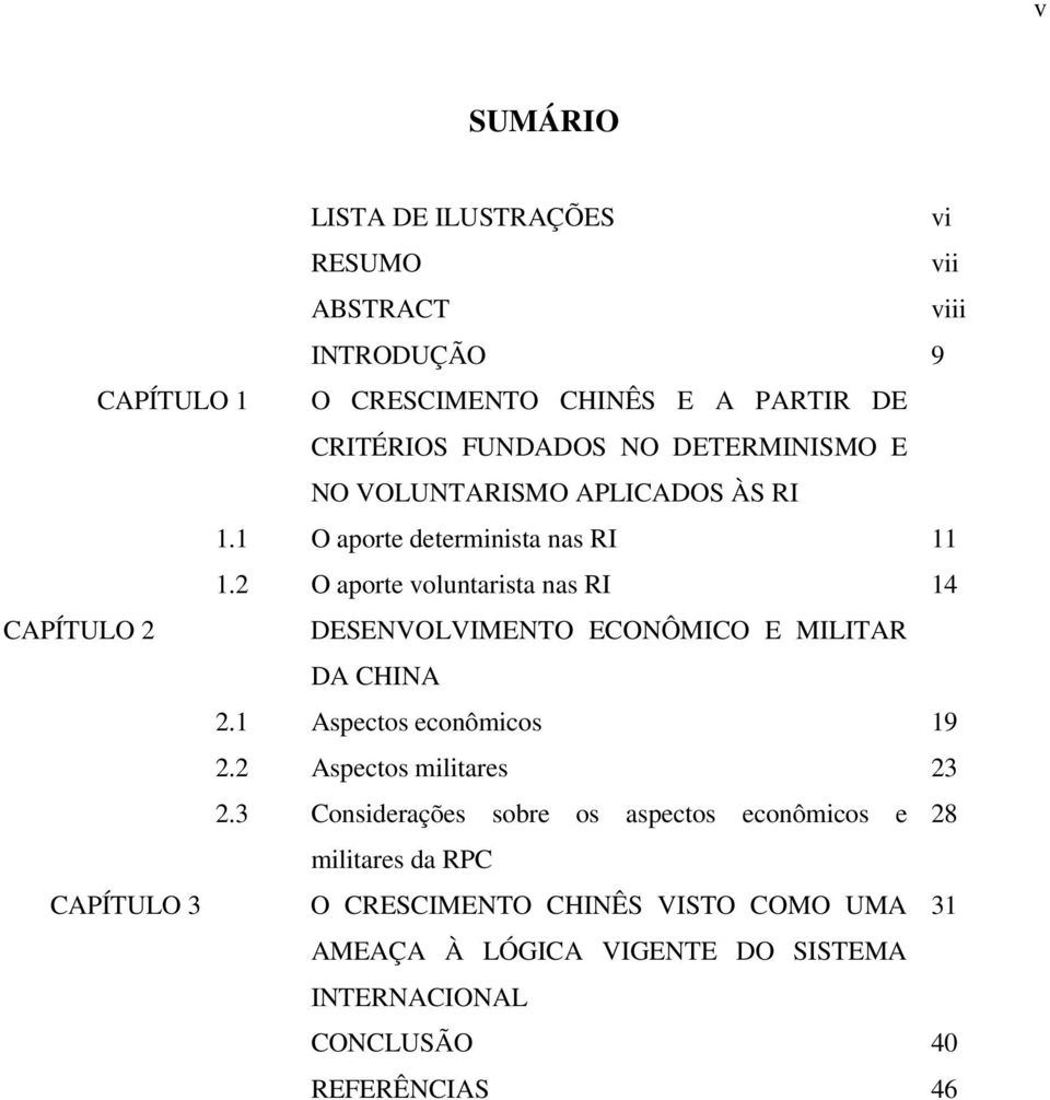 2 O aporte voluntarista nas RI 14 CAPÍTULO 2 DESENVOLVIMENTO ECONÔMICO E MILITAR DA CHINA 2.1 Aspectos econômicos 19 2.