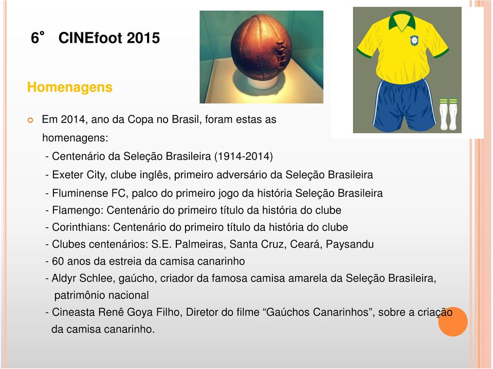 Centenário do primeiro título da história do clube - Clubes centenários: S.E.