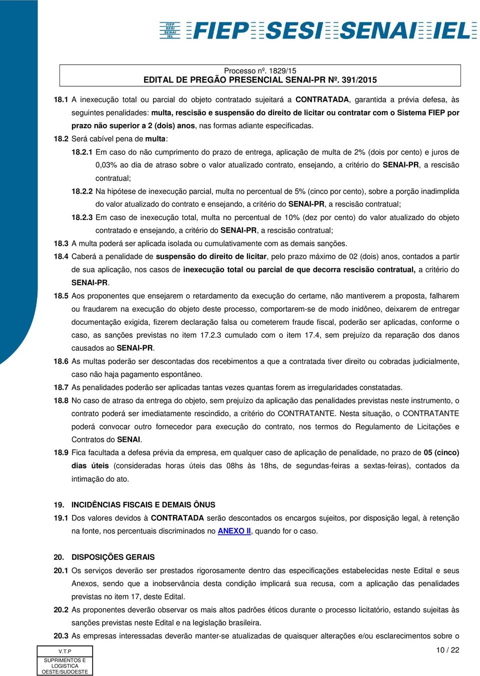 (dois) anos, nas formas adiante especificadas. 18.2 