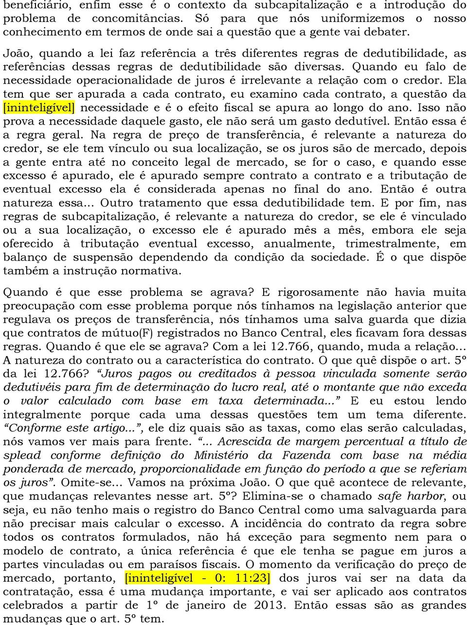 João, quando a lei faz referência a três diferentes regras de dedutibilidade, as referências dessas regras de dedutibilidade são diversas.