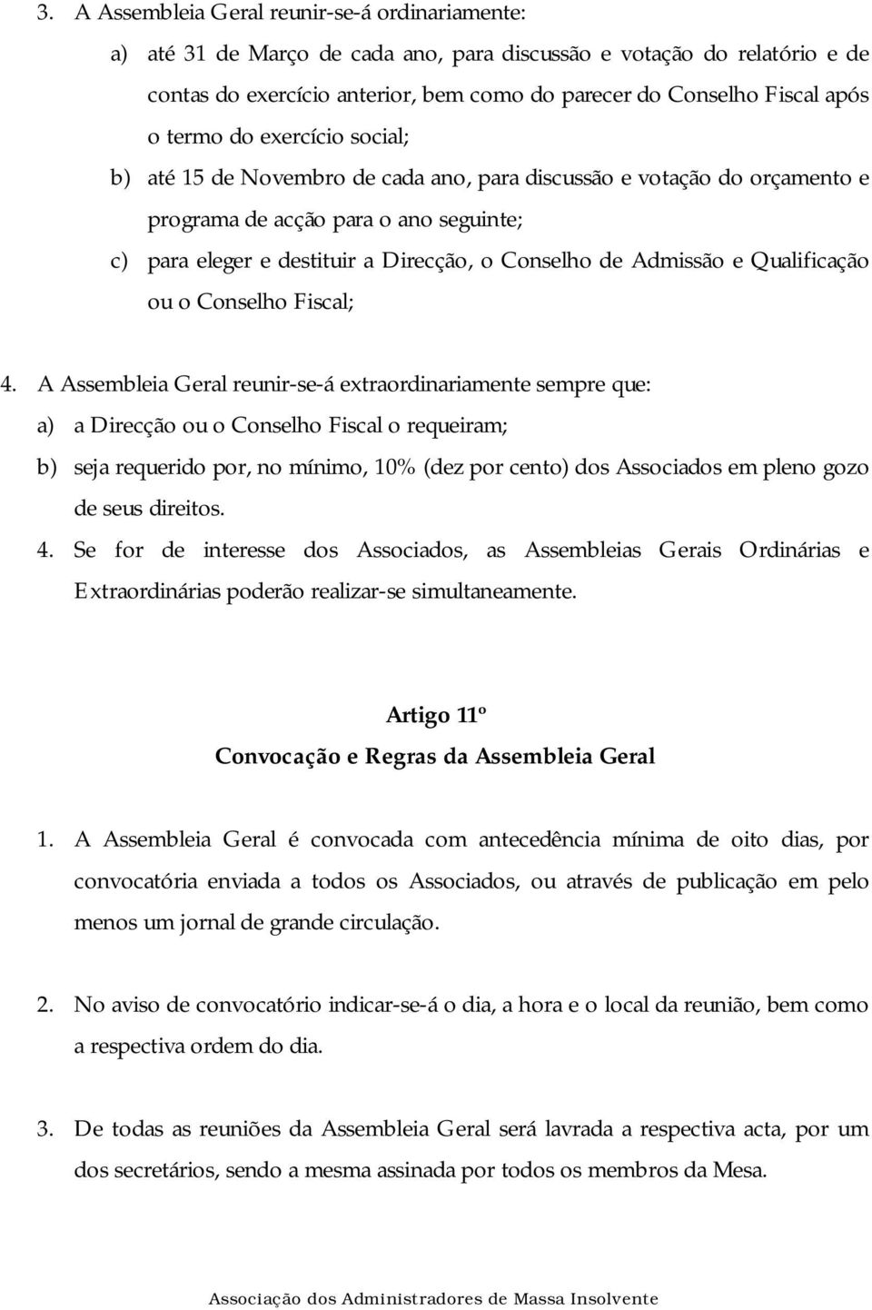 Admissão e Qualificação ou o Conselho Fiscal; 4.