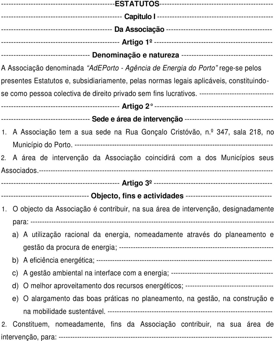 ------------------------------------------------ Artigo 1º ------------------------------------------------ ------------------------------------ Denominação e natureza