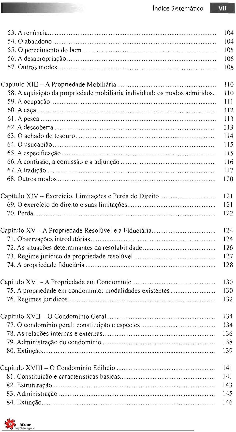 A pesca................ I I 3 62. A descoberta....................... 1.13 63. O achado do tesouro................... 114 64. O usucapião........... 115 65. A especificação.................... 115 66.