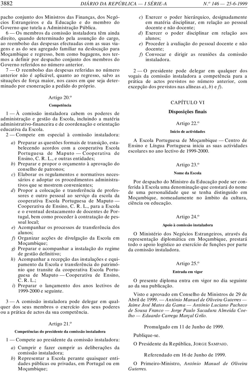 para Moçambique e regresso, bem como bagagens, nos termos a definir por despacho conjunto dos membros do Governo referidos no número anterior.