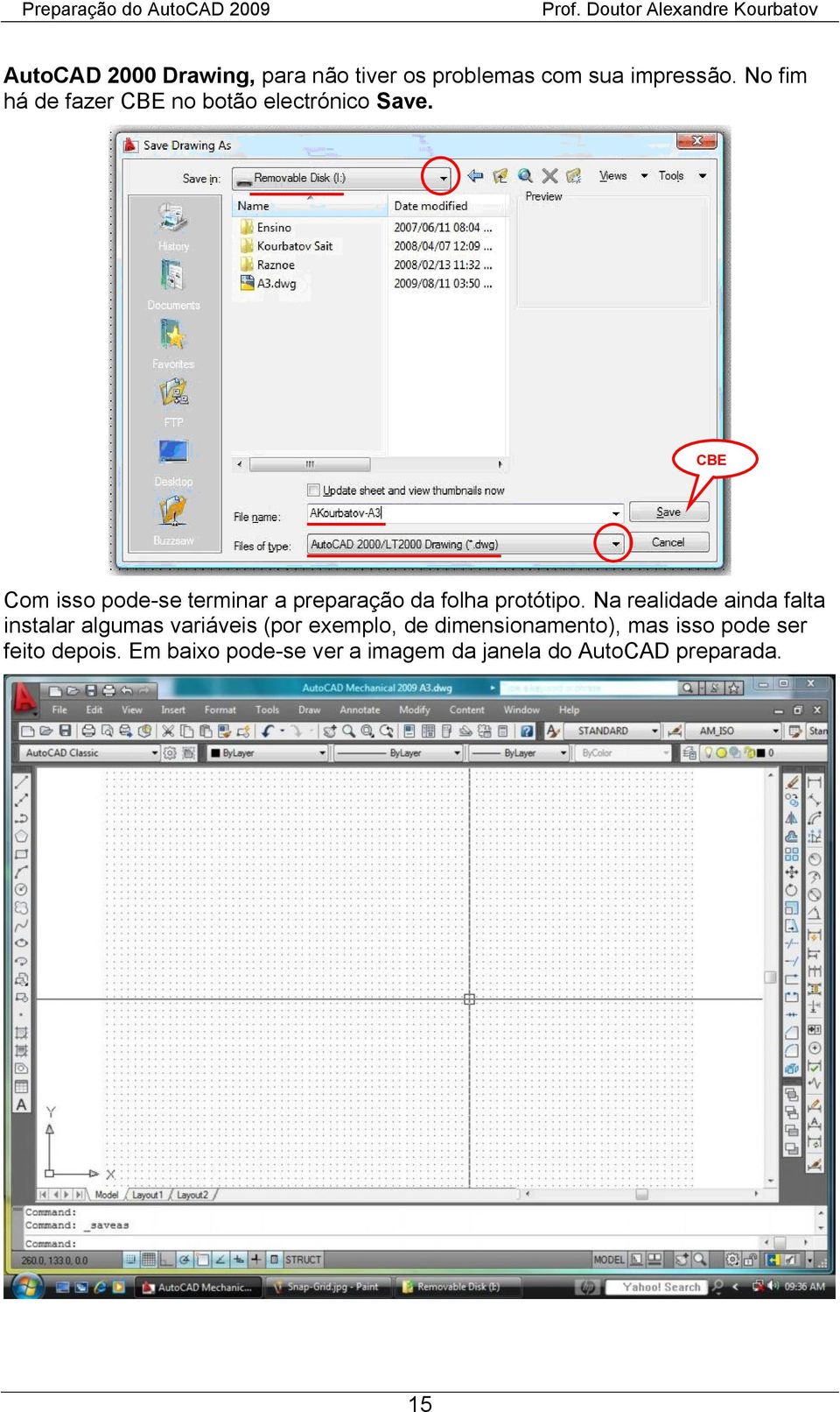 Com isso pode-se terminar a preparação da folha protótipo.