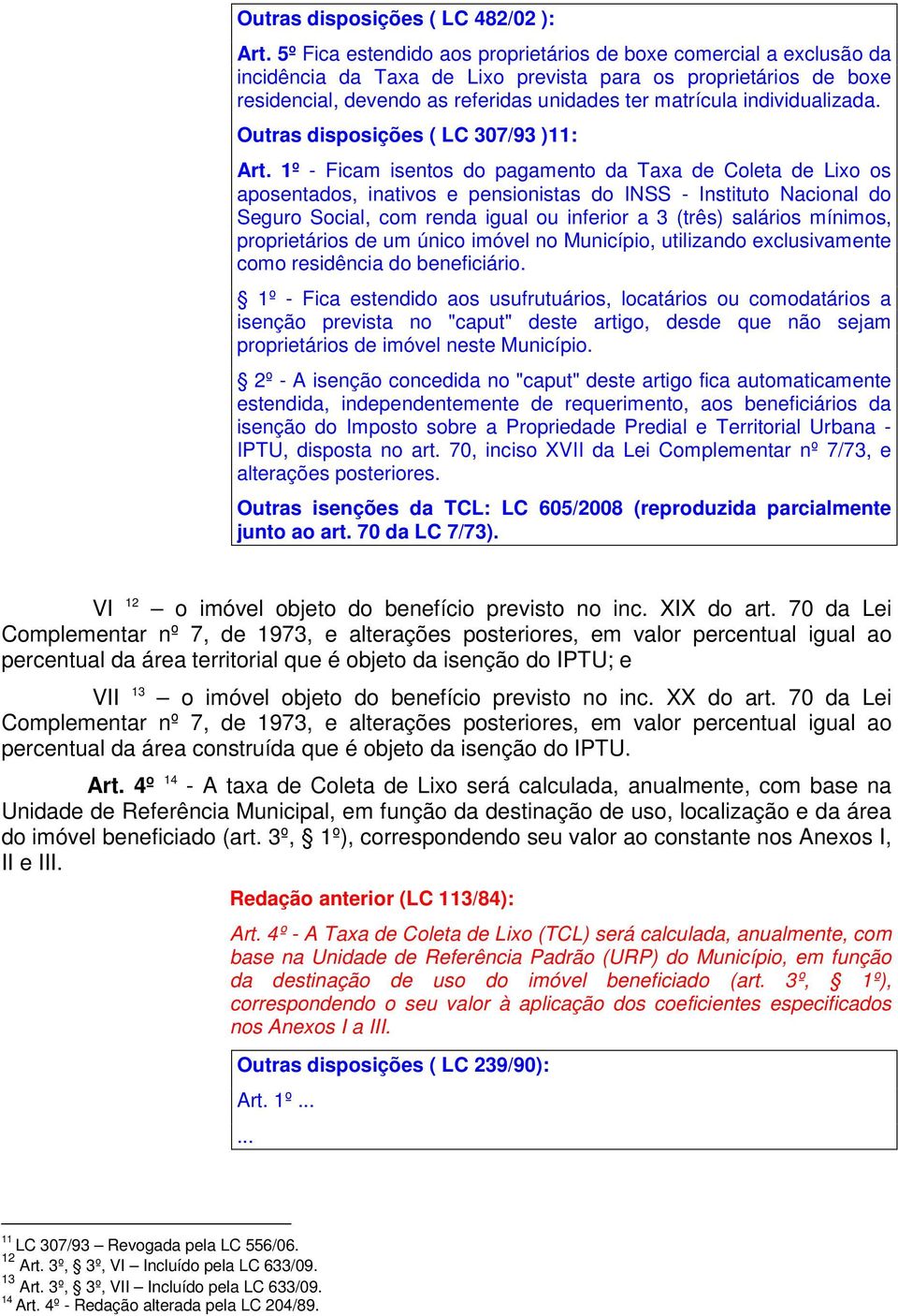 individualizada. Outras disposições ( LC 307/93 )11: Art.