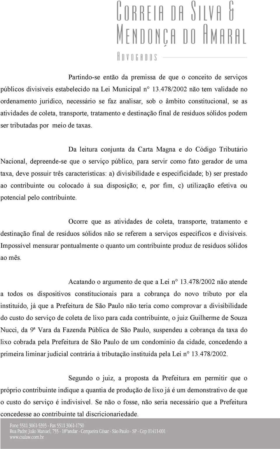 podem ser tributadas por meio de taxas.