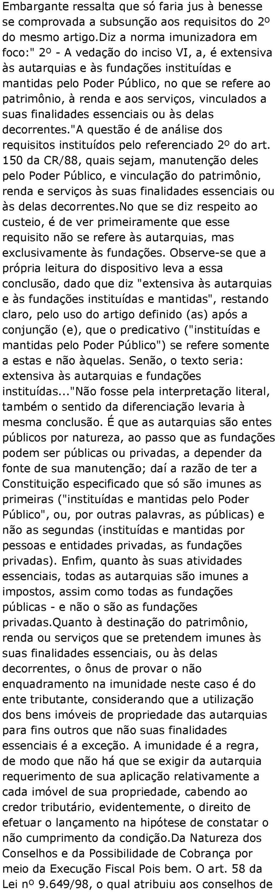 serviços, vinculados a suas finalidades essenciais ou às delas decorrentes."a questão é de análise dos requisitos instituídos pelo referenciado 2º do art.