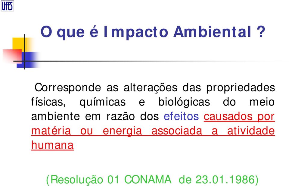 químicas e biológicas do meio ambiente em razão dos