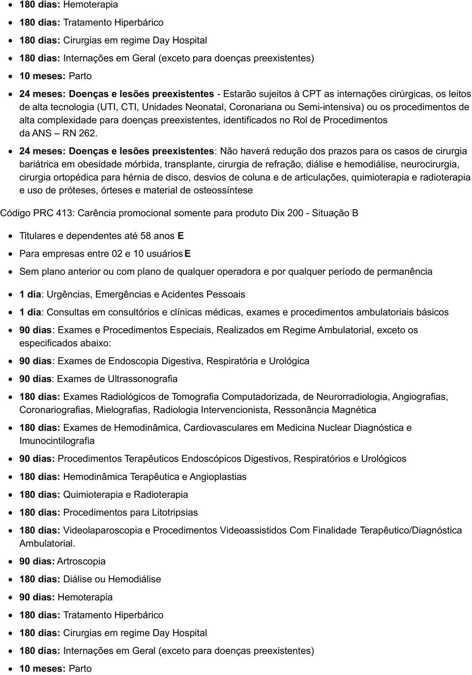 complexidade para doenças preexistentes, identificados no Rol de Procedimentos da ANS RN 262.