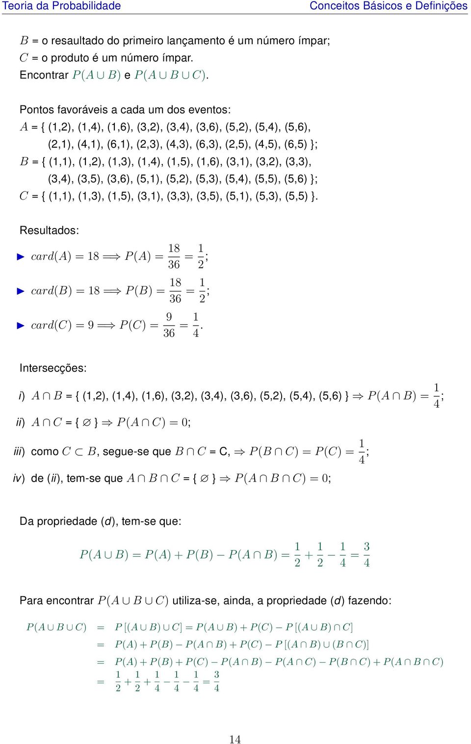 (1,3), (1,4), (1,5), (1,6), (3,1), (3,2), (3,3), (3,4), (3,5), (3,6), (5,1), (5,2), (5,3), (5,4), (5,5), (5,6) }; C = { (1,1), (1,3), (1,5), (3,1), (3,3), (3,5), (5,1), (5,3), (5,5) }.