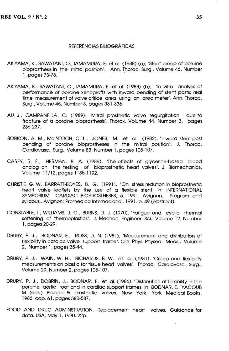 (1988) (b), "In vitro analysis of performance of porcine xenografts with inward bending of stent posts: real time measurement of valve orifice area using an area meter". Ann. Thorac.