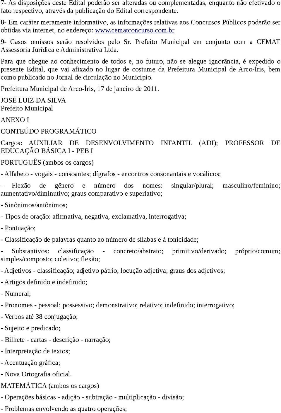 Prefeito Municipal em conjunto com a CEMAT Assessoria Jurídica e Administrativa Ltda.