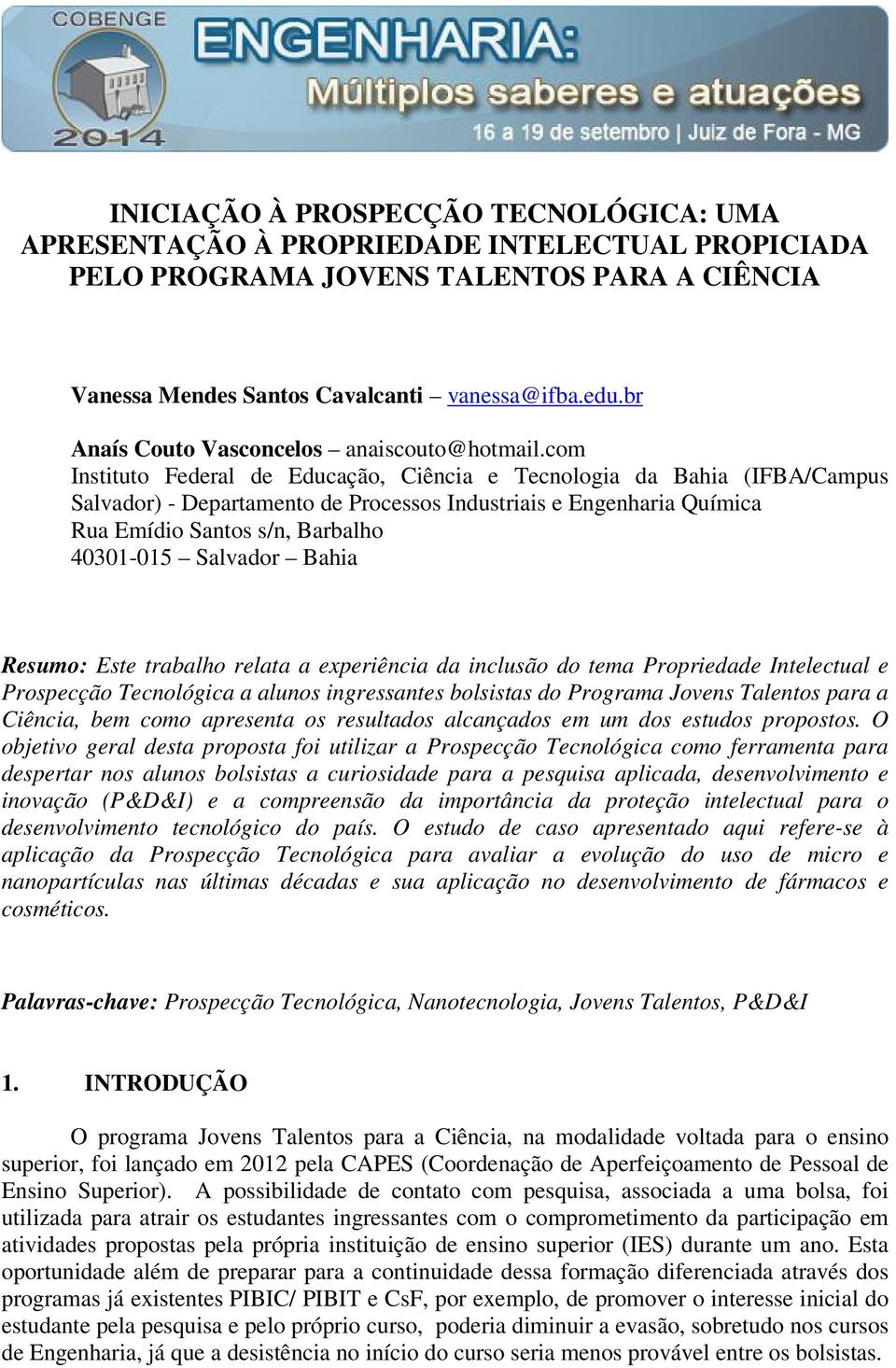 com Instituto Federal de Educação, Ciência e Tecnologia da Bahia (IFBA/Campus Salvador) - Departamento de Processos Industriais e Engenharia Química Rua Emídio Santos s/n, Barbalho 40301-015 Salvador