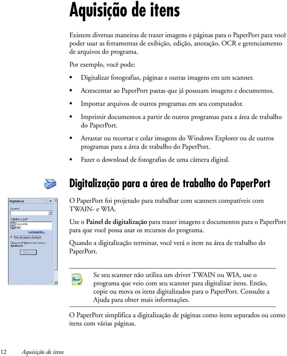 Importar arquivos de outros programas em seu computador. Imprimir documentos a partir de outros programas para a área de trabalho do PaperPort.