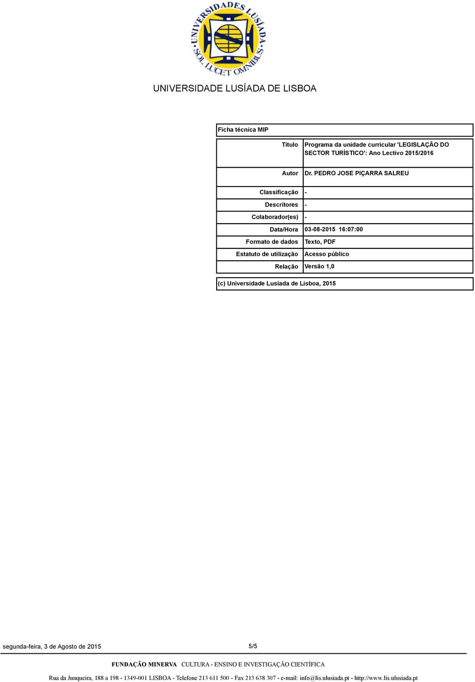 PEDRO JOSE PIÇARRA SALREU Classificação Descritores Colaborador(es) Data/Hora Formato de dados