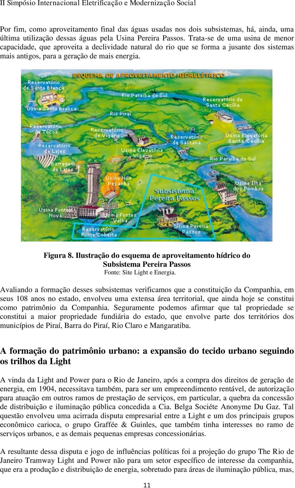 Ilustração do esquema de aproveitamento hídrico do Subsistema Pereira Passos Fonte: Site Light e Energia.