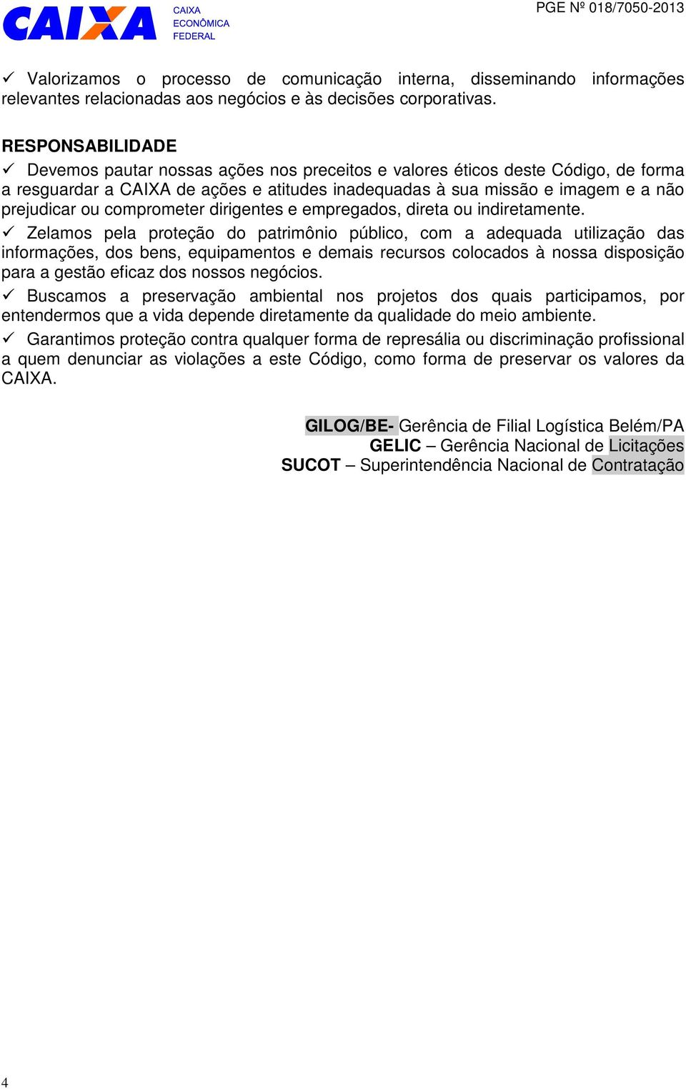 comprometer dirigentes e empregados, direta ou indiretamente.