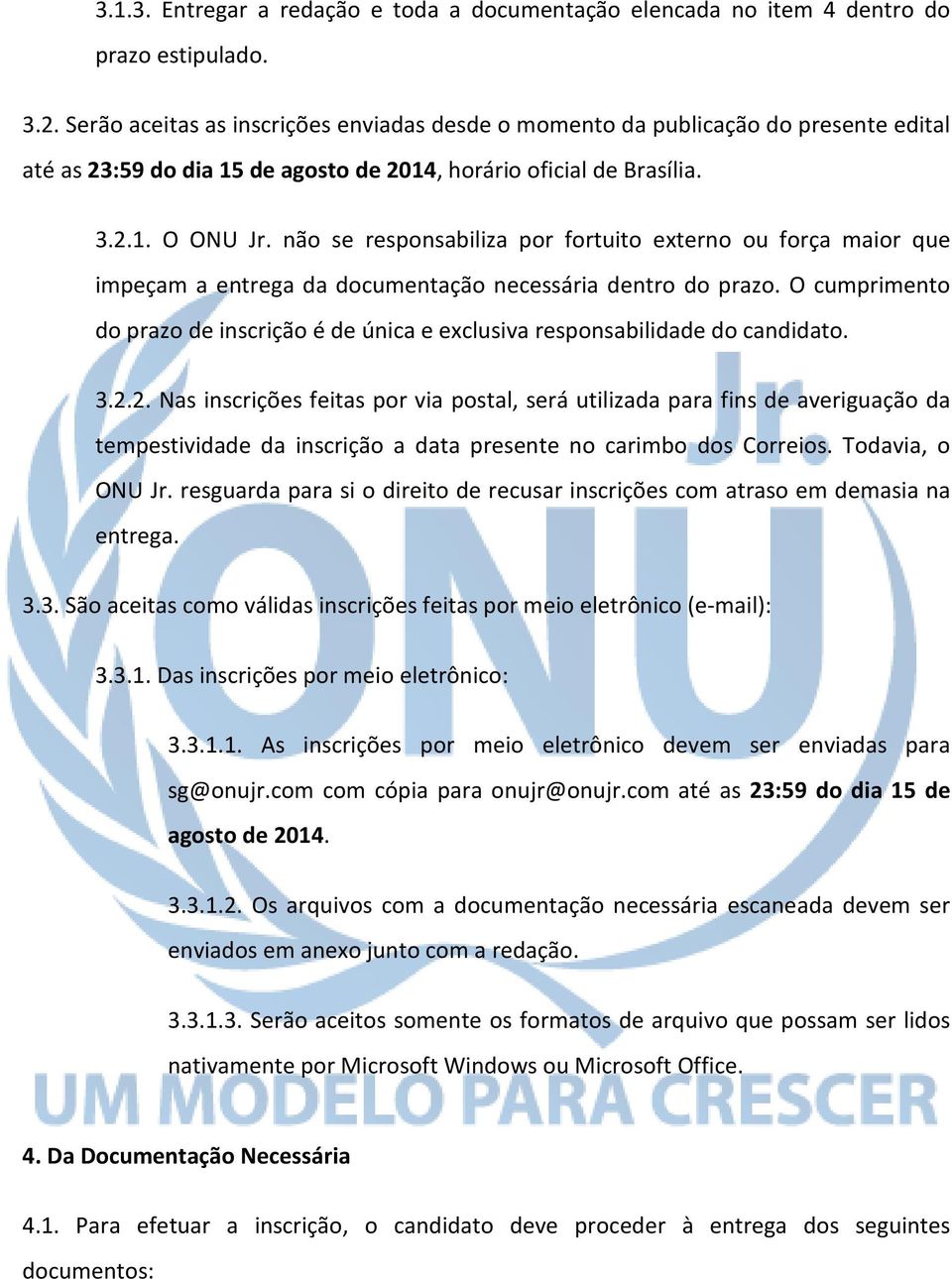 não se responsabiliza por fortuito externo ou força maior que impeçam a entrega da documentação necessária dentro do prazo.