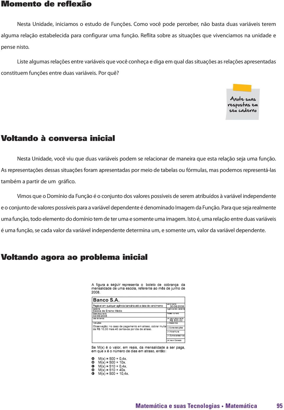 Liste algumas relações entre variáveis que você conheça e diga em qual das situações as relações apresentadas constituem funções entre duas variáveis. Por quê?