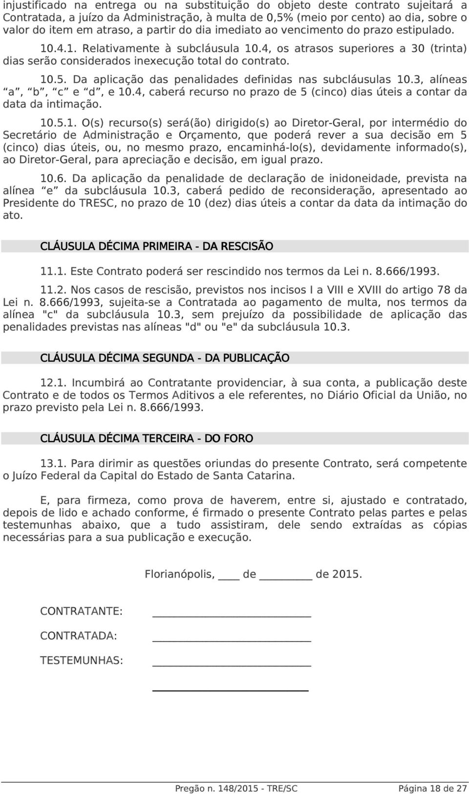 Da aplicação das penalidades definidas nas subcláusulas 10