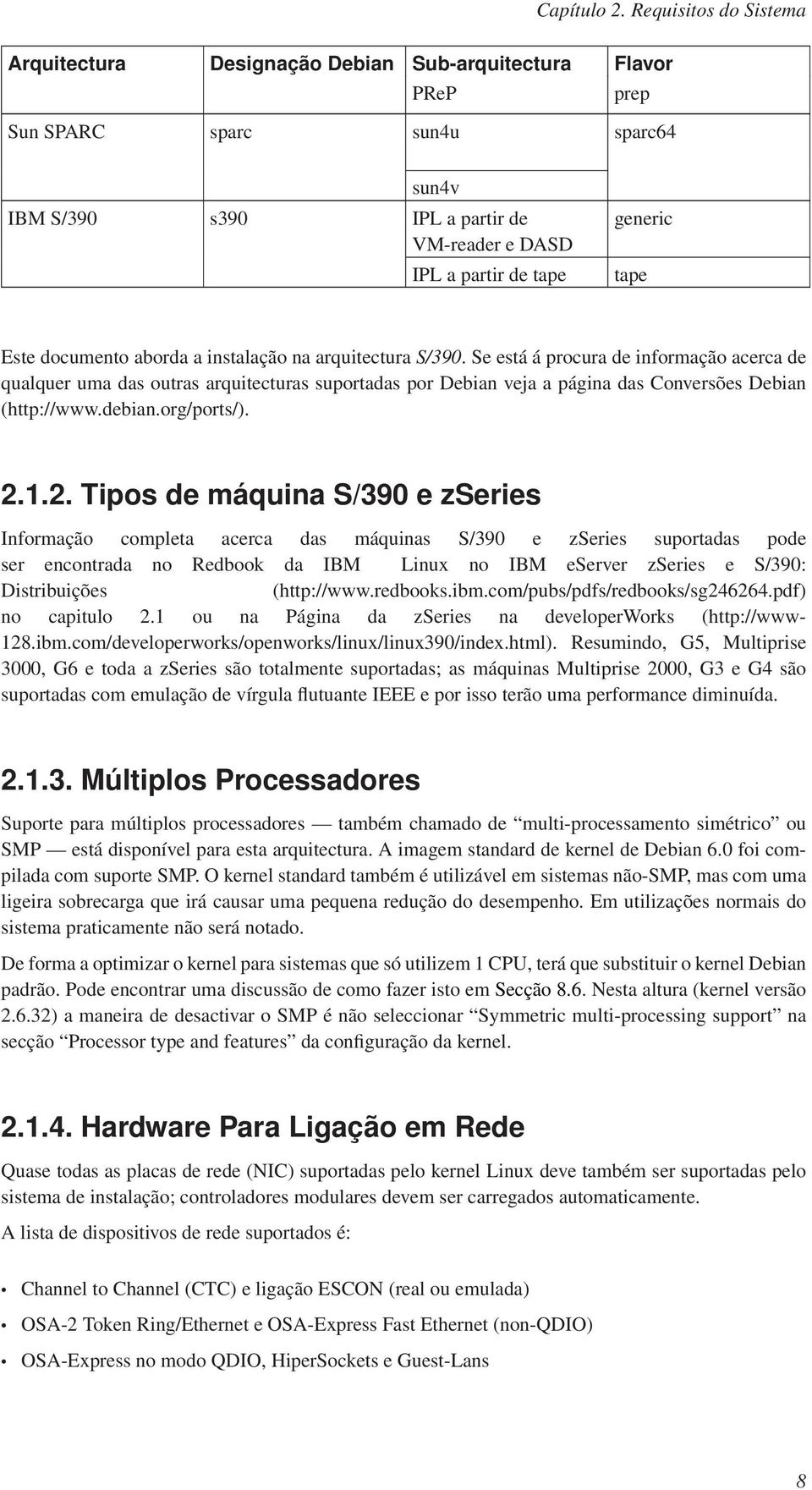 tape Este documento aborda a instalação na arquitectura S/390.