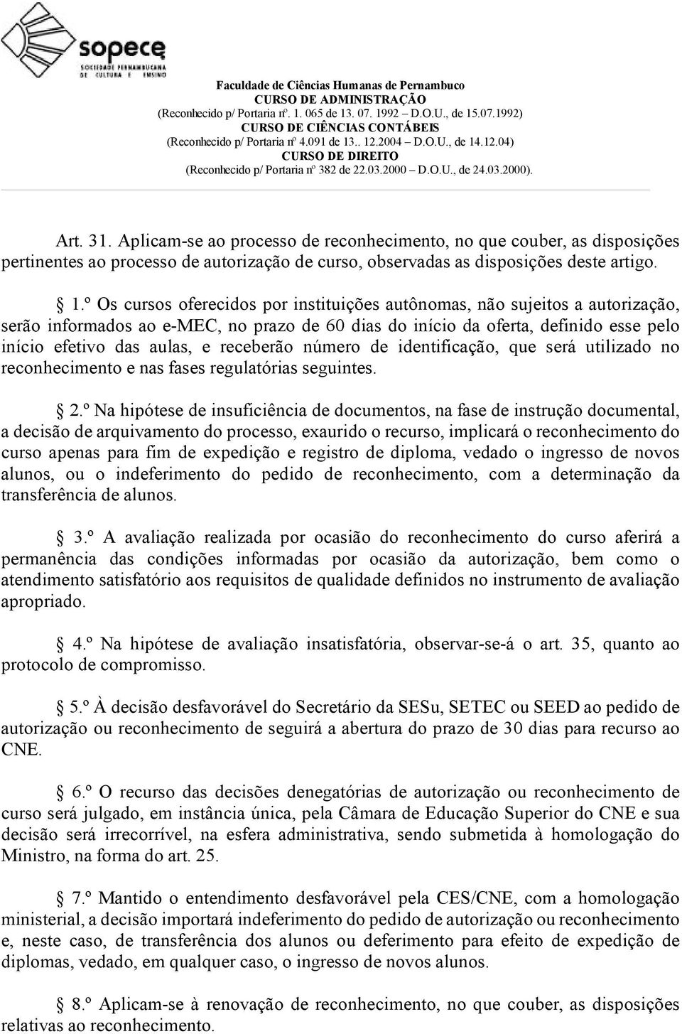 receberão número de identificação, que será utilizado no reconhecimento e nas fases regulatórias seguintes. 2.