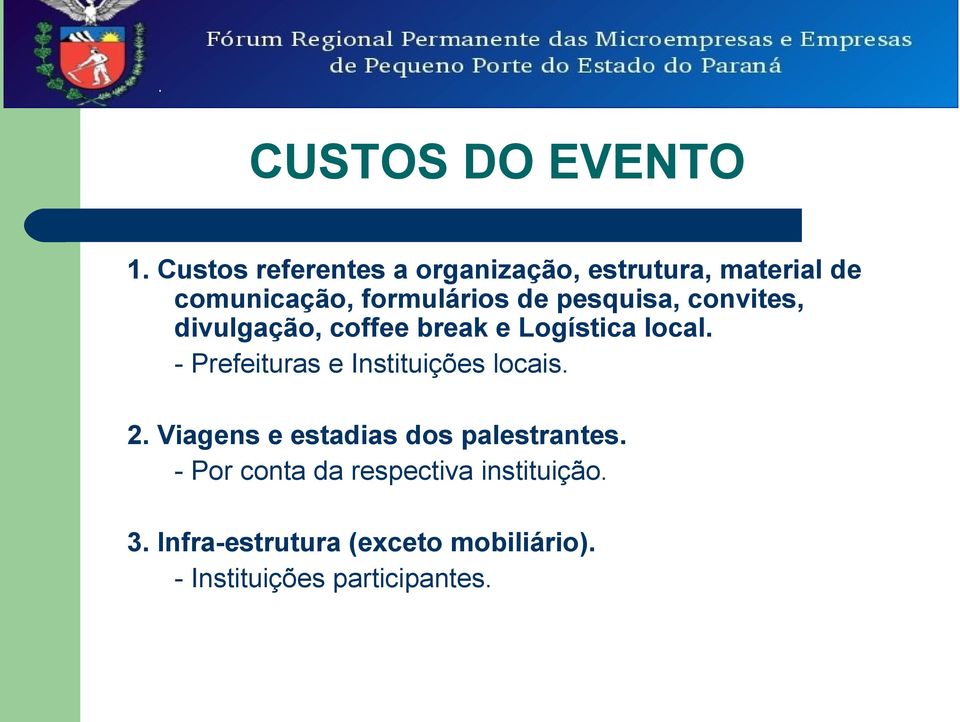 pesquisa, convites, divulgação, coffee break e Logística local.