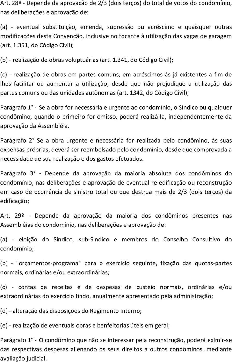 351, do Código Civil); (b) - realização de obras voluptuárias (art. 1.