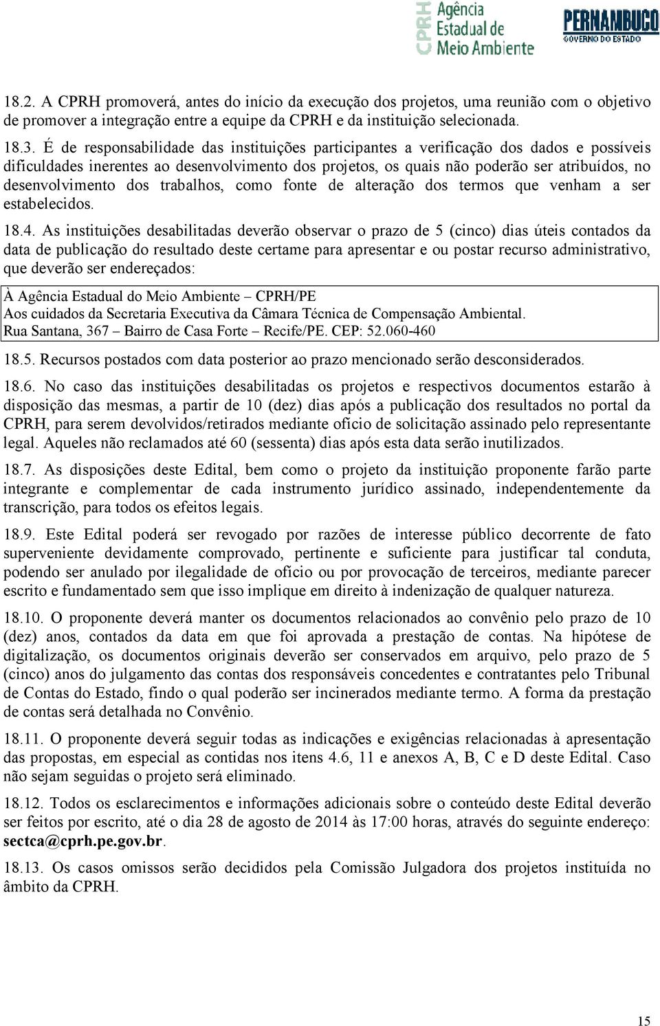 desenvolvimento dos trabalhos, como fonte de alteração dos termos que venham a ser estabelecidos. 18.4.