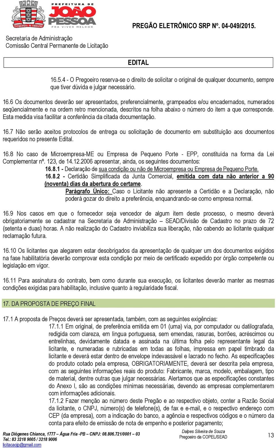 corresponde. Esta medida visa facilitar a conferência da citada documentação. 16.