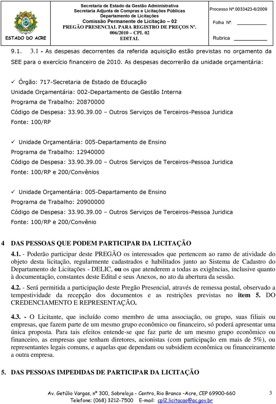 4 DAS PESSOAS QUE PODEM PARTICIPAR DA LICITAÇÃO 4.1.