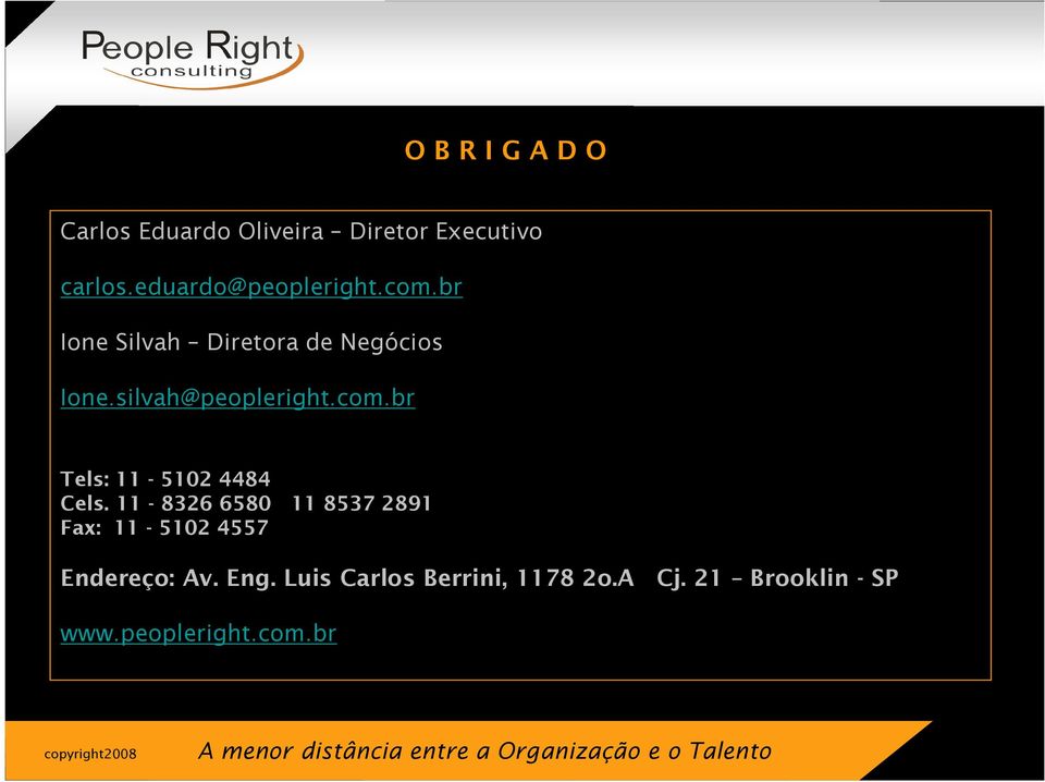 silvah@peopleright.com.br Tels: 11-5102 4484 Cels.