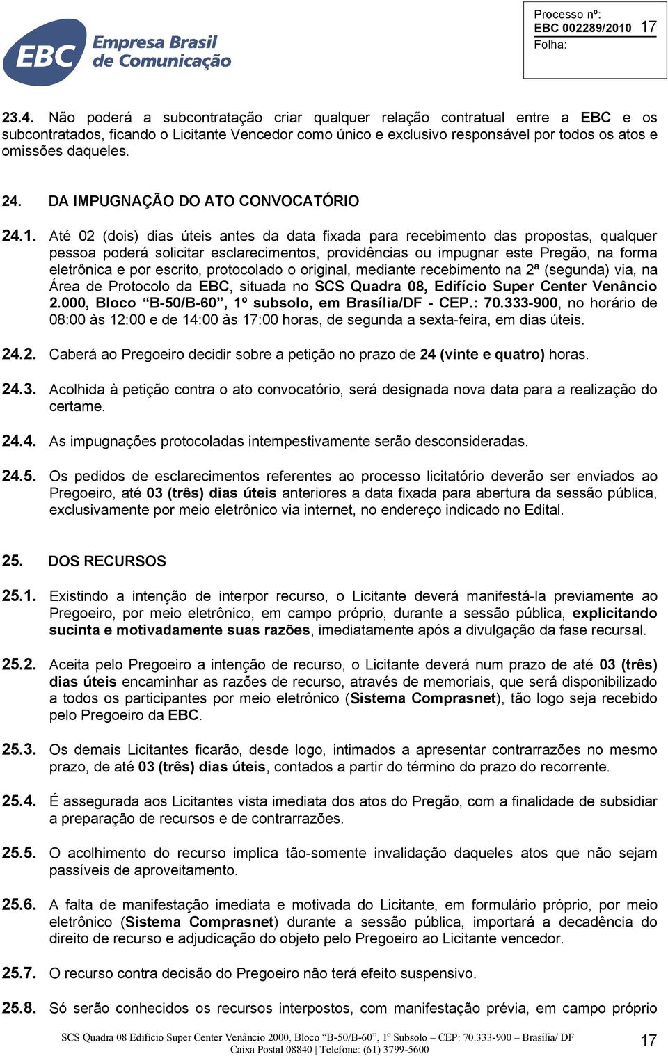 24. DA IMPUGNAÇÃO DO ATO CONVOCATÓRIO 24.1.