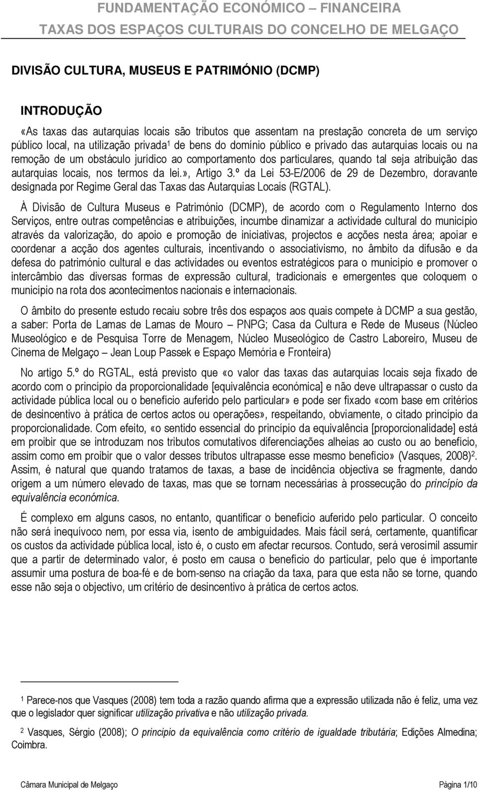 particulares, quando tal seja atribuição das autarquias locais, nos termos da lei.», Artigo 3.