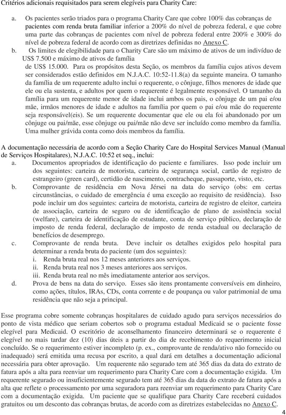 cobranças de pacientes com nível de pobreza federal entre 200% e 300% do nível de pobreza federal de acordo com as diretrizes definidas no Anexo C. b.