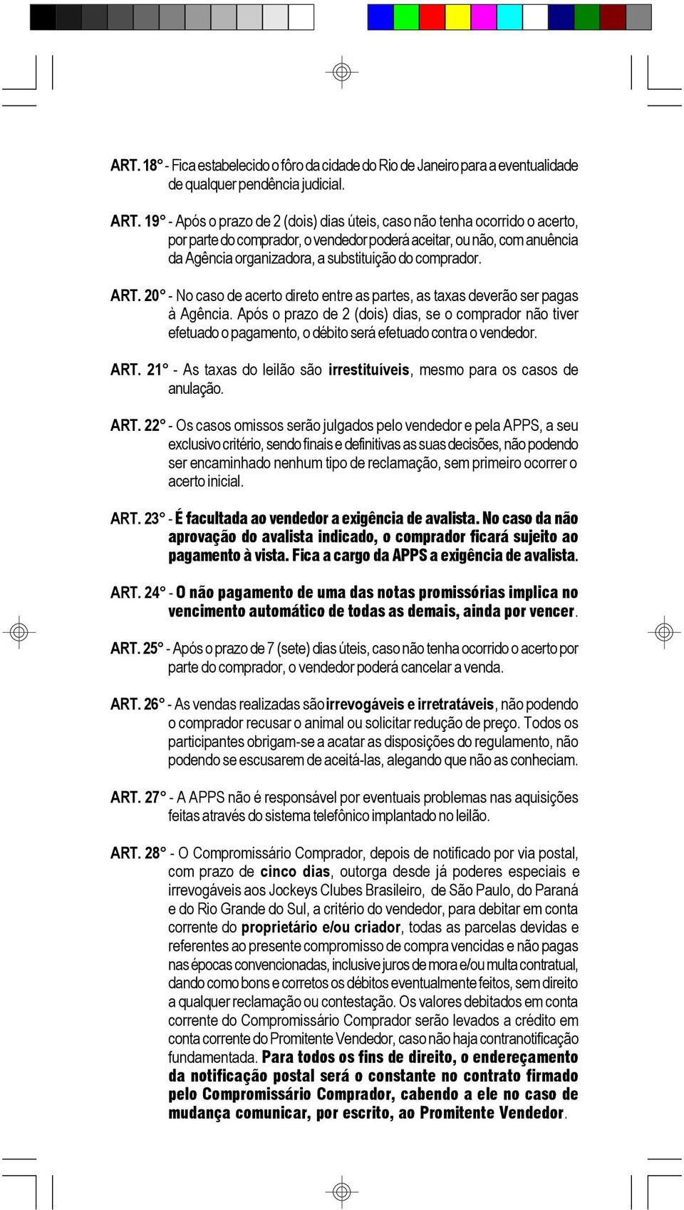 ART. 20 No caso de acerto direto entre as partes, as taxas deverão ser pagas à Agência.