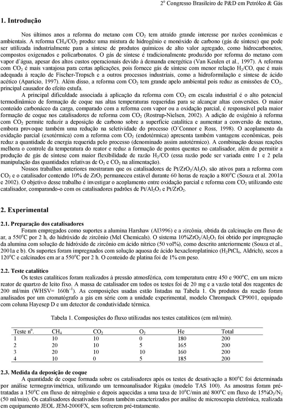 hidrocarbonetos, compostos oxigenados e policarbonatos.