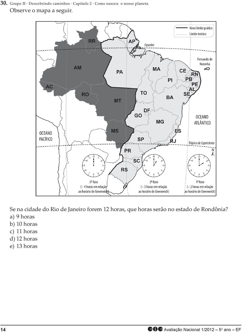 Se na cidade do Rio de Janeiro forem 12 horas, que horas