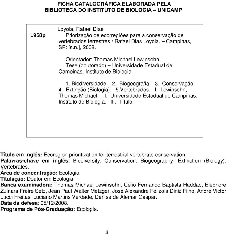 Extinção (Biologia). 5.Vertebrados. I. Lewinsohn, Thomas Michael. II. Universidade Estadual de Campinas. Instituto de Biologia. III. Título.